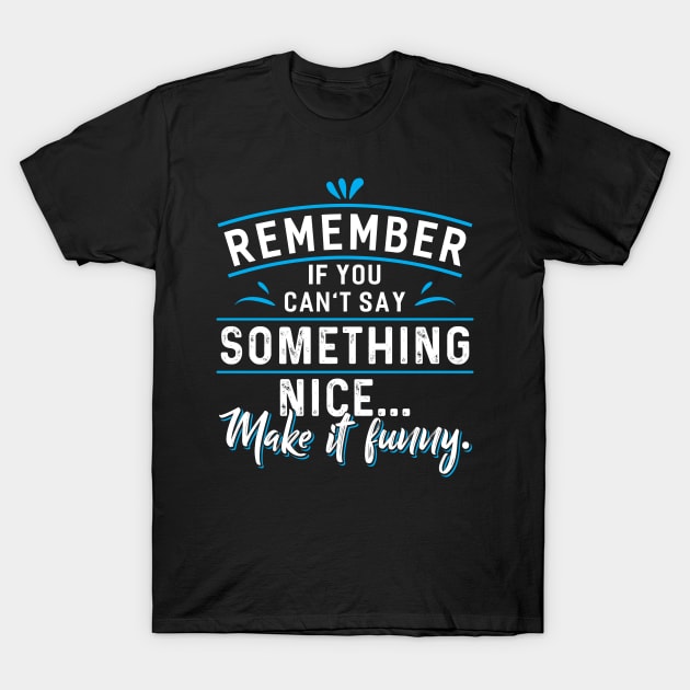 Remember Something Nice T-Shirt by Dojaja